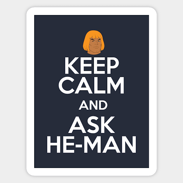 Keep Calm And Ask He Man Masters Of The Universe Sticker by Rebus28